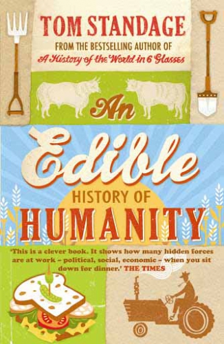 An edible history of humanity by Tom Standage