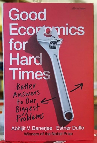 Good economics for hard times by Abhijit V. Banerjee