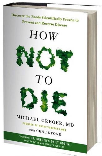 How not to die by Michael Greger, MD