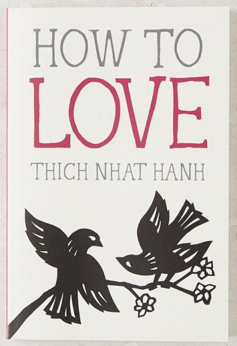 How to love by Thich Nhat Hanh