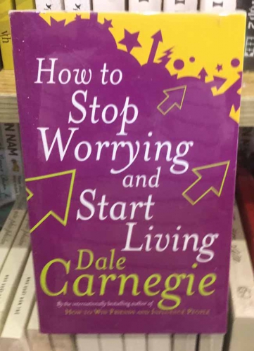How to Stop Worrying and Start Living by Dale Carnegie