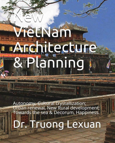 New Vietnam Architecture & Planning by Dr. Truong Le Xuan
