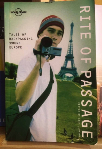 Rite of passage: tales of backpacking round europe edited by Lisa Johnson
