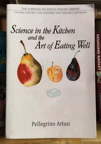 Science in the kitchen and the art of eating well by Pellegrino Artusi