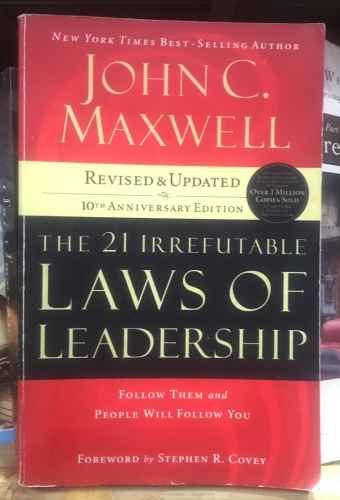 The 21 irrefutable laws of leadership by John C. Maxwell