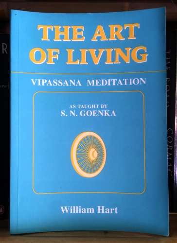 The art of living: Vipassana Meditation by William Hart
