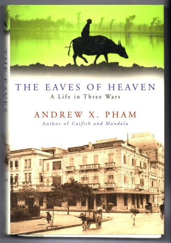 The eaves of heaven: A life in three wars by Andrew X. Pham