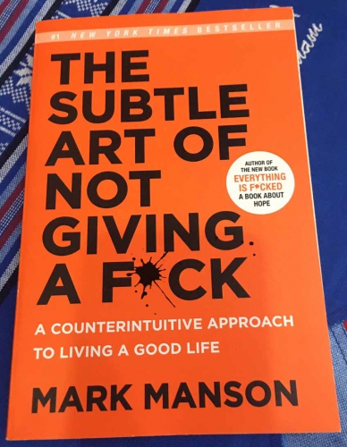 The subtle art of not giving a fuck by Mark Manson