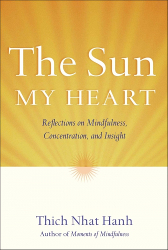 The sun my heart by Thich Nhat Hanh