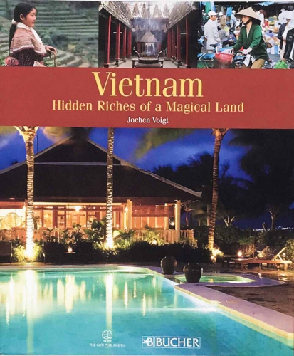 Vietnam hidden riches of a magical land by Jochen Voigt