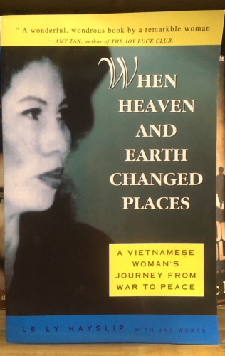 When heaven and earth changes places by Le Ly Hayslip