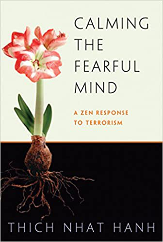Calming the fearful mind by Thich Nhat Hanh