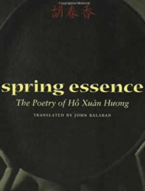 spring essence: The poetry of Ho Xuan Huong translated by John Balaban