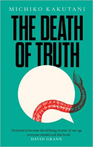 The death of truth by Michiko Kakutani
