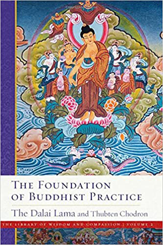 The foundation of Buddhist Practice by The Dalai Lama and Thubten Chodron