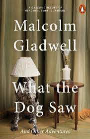 What the dog saw by Malcolm Gladwell